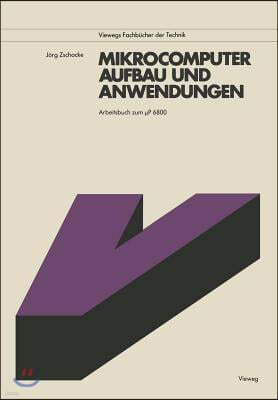 Mikrocomputer, Aufbau Und Anwendungen: Arbeitsbuch Zum P 6800