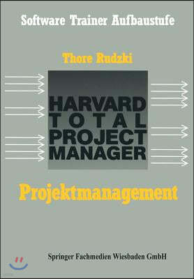 Projektmanagement Mit Dem Htpm: Harvard Total Project Manager