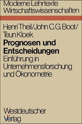 Prognosen Und Entscheidungen: Einfuhrung in Unternehmensforschung Und Okonometrie