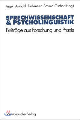 Sprechwissenschaft & Psycholinguistik: Beiträge Aus Forschung Und PRAXIS