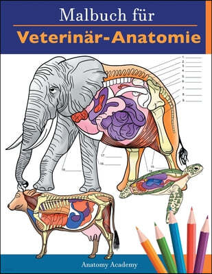 Malbuch fur Veterinar-Anatomie: Tierphysiologie-Selbstquiz Arbeitsbuch zum Lernen und Entspannen Perfektes Geschenk fur Tiermedizin-Studenten und soga