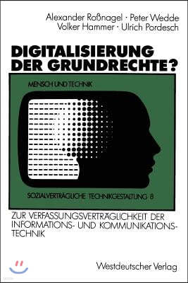 Digitalisierung Der Grundrechte?: Zur Verfassungsvertraglichkeit Der Informations- Und Kommunikationstechnik