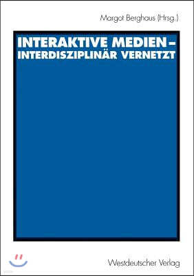 Interaktive Medien -- Interdisziplinar Vernetzt