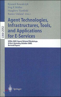 Agent Technologies, Infrastructures, Tools, and Applications for E-Services: Node 2002 Agent-Related Workshop, Erfurt, Germany, October 7-10, 2002, Re