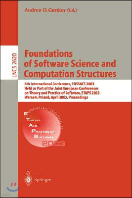 Foundations of Software Science and Computational Structures: 6th International Conference, Fossacs 2003 Held as Part of the Joint European Conference