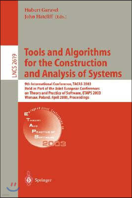 Tools and Algorithms for the Construction and Analysis of Systems: 9th International Conference, Tacas 2003, Held as Part of the Joint European Confer