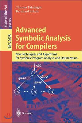 Advanced Symbolic Analysis for Compilers: New Techniques and Algorithms for Symbolic Program Analysis and Optimization