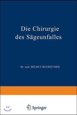 Die Chirurgie Des Sageunfalles: Klinische, Arbeitsphysiologische Und Versicherungsrechtliche Untersuchungen