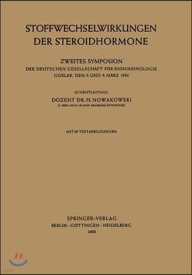 Stoffwechselwirkungen Der Steroidhormone: Zweites Symposion Der Deutschen Gesellschaft Fur Endokrinologie Goslar, Den 5. Und 6. Marz 1954