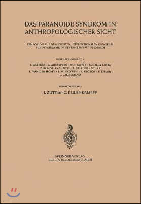 Das Paranoide Syndrom in Anthropologischer Sicht: Symposion Auf Dem Zweiten Internationalen Kongress Fur Psychiatrie Im September 1957 in Zurich