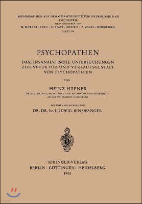 Psychopathen: Daseinsanalytische Untersuchungen Zur Struktur Und Verlaufsgestalt Von Psychopathien