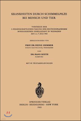 Krankheiten Durch Schimmelpilze Bei Mensch Und Tier: Vortrage Der 3. Wissenschaftlichen Tagung Der Deutschsprachigen Mykologischen Gesellschaft in Wie