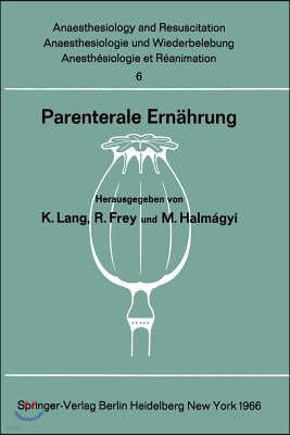 Parenterale Ernahrung: Bericht Uber Das Symposion Des Physiologisch-Chemischen Instituts Und Des Instituts Fur Anaesthesiologie Der Johannes