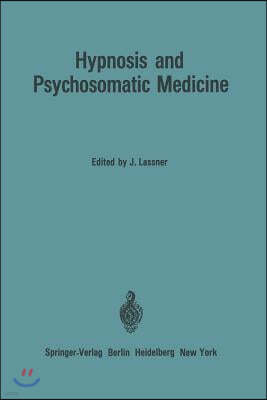 Hypnosis and Psychosomatic Medicine: Proceedings of the International Congress for Hypnosis and Psychosomatic Medicine / Memoires Du Congres Internati