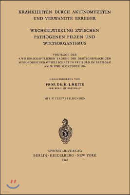 Krankheiten Durch Aktinomyzeten Und Verwandte Erreger Wechselwirkung Zwischen Pathogenen Pilzen Und Wirtsorganismus: Vortrage Der 4. Wissenschaftliche