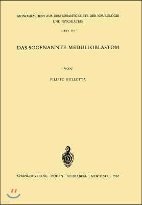 Das Sogenannte Medulloblastom: Ergebnisse Einer Vergleichend Pathomorphologischen Untersuchung