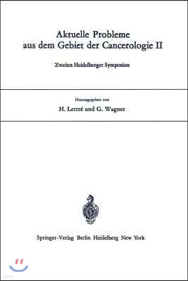 Aktuelle Probleme Aus Dem Gebiet Der Cancerologie II: Zweites Heidelberger Symposion