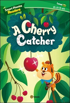 Smart Phonics Readers 4-4 : A Cherry Catcher