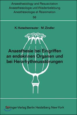 Anaesthesie Bei Eingriffen an Endokrinen Organen Und Bei Herzrhythmusstörungen: Beiträge Zu Den Themen ?anaesthesie Bei Eingriffen an Endokrinen