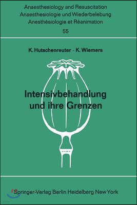 Intensivbehandlung Und Ihre Grenzen: Beiträge Zu Den Themen ?intensivtherapie" Nnd ?grenzen Der Wiederbelebung Und Intensivtherapie" Der XI.