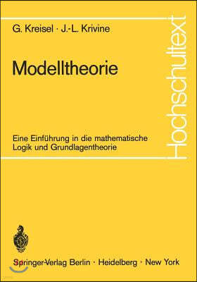 Modelltheorie: Eine Einfuhrung in Die Mathematische Logik Und Grundlagentheorie
