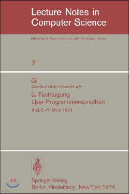 GI - 3. Fachtagung Ber Programmiersprachen: Gesellschaft Fur Informatik E.V., Kiel, 5.-7. M Rz 1974 (1974)