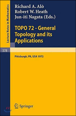 Topo 72 - General Topology and Its Applications: Second Pittsburgh International Conference, December 18-22, 1972