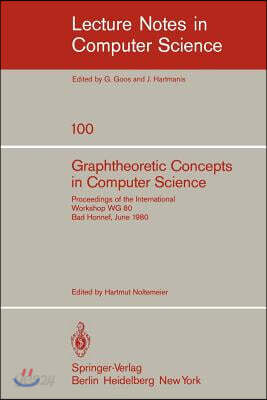 Graphtheoretic Concepts in Computer Science: Proceedings of the International Workshop Wg 80 Bad Honnef, June 15-18, 1980