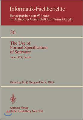 The Use of Formal Specification of Software: June 25-27, 1979, Berlin