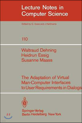 The Adaption of Virtual Man-Computer Interfaces to User Requirements in Dialogs