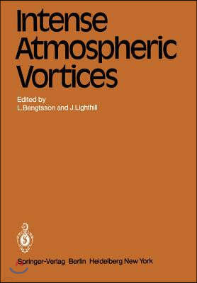 Intense Atmospheric Vortices: Proceedings of the Joint Symposium (Iutam/Iugg) Held at Reading (United Kingdom) July 14-17, 1981