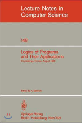 Logics of Programs and Their Applications: Proceedings, Poznan, August 23-29, 1980