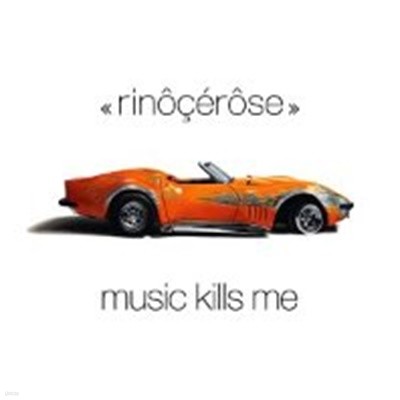 Rinocerose / Music Kills Me (수입)