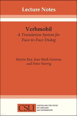 Verbmobil: A Translation System for Face-To-Face Dialog