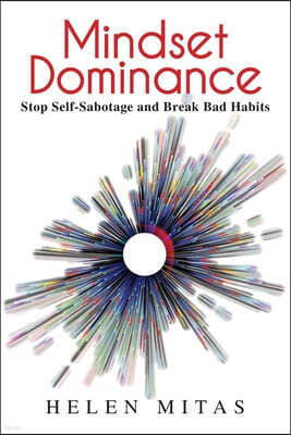 Mindset Dominance: Stop Self-Sabotage and Break Bad Habits