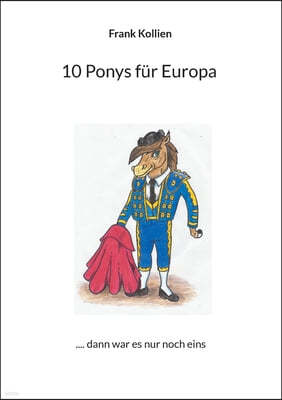 10 Ponys fur Europa: .... dann war es nur noch eins