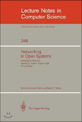 Networking in Open Systems: International Seminar Oberlech, Austria, August 1986. Proceedings