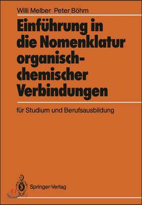 Einfuhrung in Die Nomenklatur Organisch-Chemischer Verbindungen Fur Studium Und Berufsausbildung