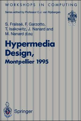 Hypermedia Design: Proceedings of the International Workshop on Hypermedia Design (Iwhd'95), Montpellier, France, 1-2 June 1995