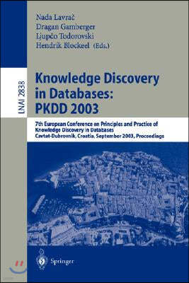 Knowledge Discovery in Databases: Pkdd 2003: 7th European Conference on Principles and Practice of Knowledge Discovery in Databases, Cavtat-Dubrovnik,