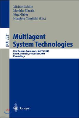 Multiagent System Technologies: First German Conference, Mates 2003, Erfurt, Germany, September 22-25, 2003, Proceedings