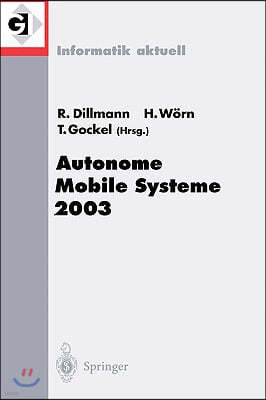 Autonome Mobile Systeme 2003: 18. Fachgesprach Karlsruhe, 4./5. Dezember 2003