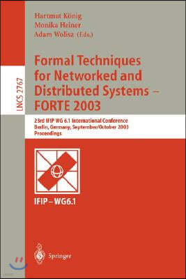 Formal Techniques for Networked and Distributed Systems - Forte 2003: 23rd Ifip Wg 6.1 International Conference, Berlin, Germany, September 29 -- Octo