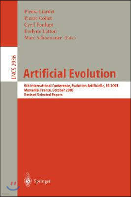 Artificial Evolution: 6th International Conference, Evolution Artificielle, EA 2003, Marseilles, France, October 27-30, 2003, Revised Select