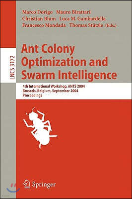 Ant Colony Optimization and Swarm Intelligence: 4th International Workshop, Ants 2004, Brussels, Belgium, September 5-8, 2004, Proceeding