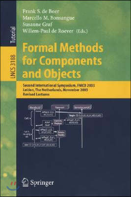 Formal Methods for Components and Objects: Second International Symposium, Fmco 2003, Leiden, the Netherlands, November 4-7, 2003. Revised Lectures