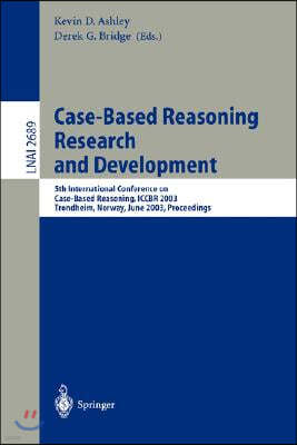 Case-Based Reasoning Research and Development: 5th International Conference on Case-Based Reasoning, Iccbr 2003, Trondheim, Norway, June 23-26, 2003,