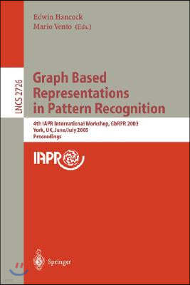 Graph Based Representations in Pattern Recognition: 4th Iapr International Workshop, Gbrpr 2003, York, Uk, June 30 - July 2, 2003. Proceedings