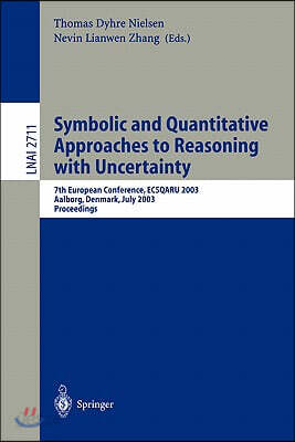 Symbolic and Quantitative Approaches to Reasoning with Uncertainty: 7th European Conference, Ecsqaru 2003, Aalborg, Denmark, July 2-5, 2003. Proceedin