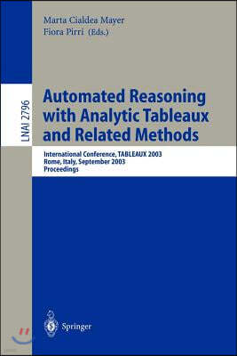 Automated Reasoning with Analytic Tableaux and Related Methods: International Conference, Tableaux 2003, Rome, Italy, September 9-12, 2003. Proceeding